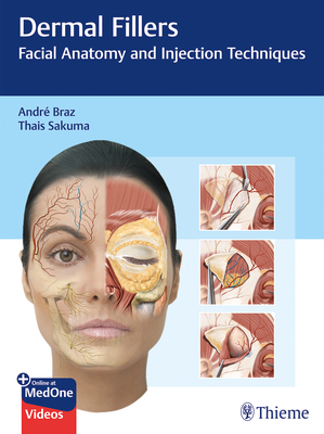 Dermal Fillers: Facial Anatomy and Injection Techniques - André Vieira Braz