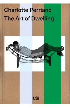 Coperta cărții 'Charlotte Perriand: The Art of Dwelling - Charlotte Perriand'