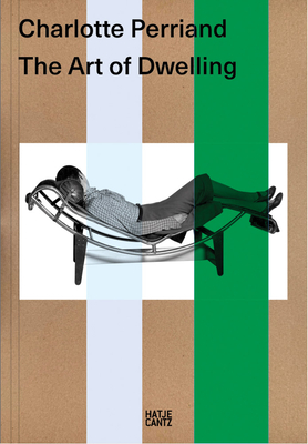 Coperta cărții 'Charlotte Perriand: The Art of Dwelling - Charlotte Perriand'