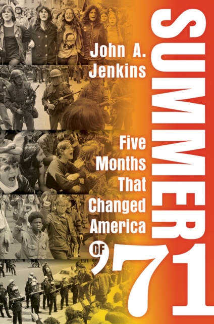 Coperta cărții 'Summer of '71: Five Months That Changed America - John A. Jenkins'