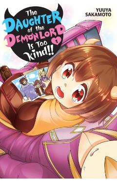 Coperta cărții 'The Daughter of the Demon Lord Is Too Kind!, Vol. 1 - Yuuya Sakamoto'