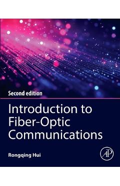 Coperta cărții 'Introduction to Fiber-Optic Communications - Rongqing Hui'