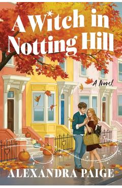 Coperta cărții 'A Witch in Notting Hill - Alexandra Paige'