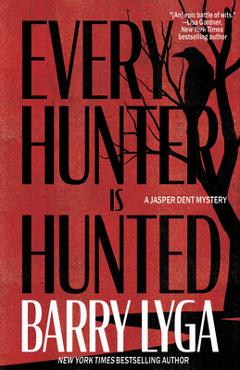 Coperta cărții 'Every Hunter Is Hunted - Barry Lyga'