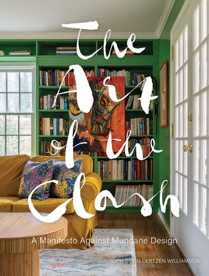 Coperta cărții 'The Art of the Clash: A Manifesto Against Mundane Design - Sophie Von Oertzen Williamson'