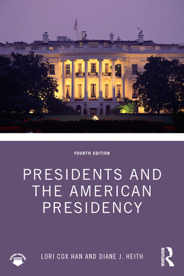 Coperta cărții 'Presidents and the American Presidency - Lori Cox Han'