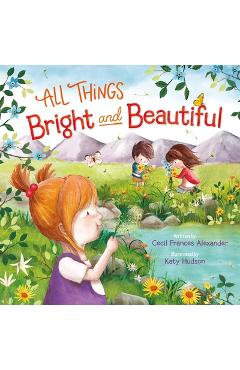 Coperta cărții 'All Things Bright and Beautiful - Cecil Frances Alexander'