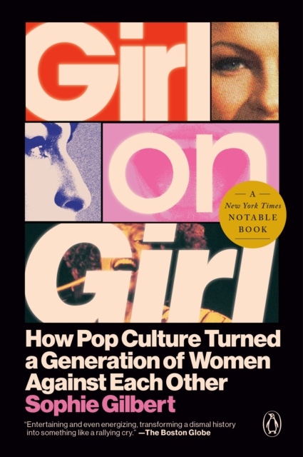 Coperta cărții 'Girl on Girl: How Pop Culture Turned a Generation of Women Against Themselves - Sophie Gilbert'