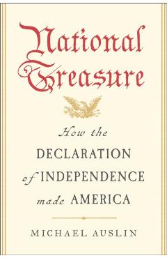 Coperta cărții 'National Treasure: How the Declaration of Independence Made America - Michael Auslin'
