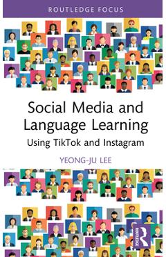Coperta cărții 'Social Media and Language Learning: Using Tiktok and Instagram - Yeong-ju Lee'