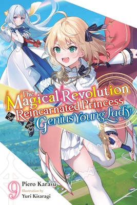 Coperta cărții 'The Magical Revolution of the Reincarnated Princess and the Genius Young Lady, Vol. 9 (Novel) - Piero Karasu'