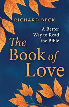 Coperta cărții 'The Book of Love: A Better Way to Read the Bible - Richard Beck'