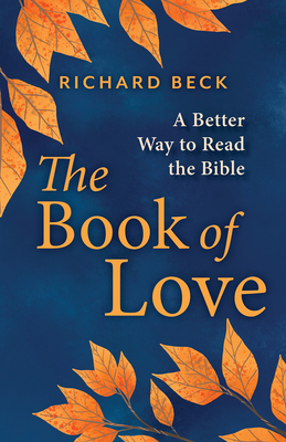 Coperta cărții 'The Book of Love: A Better Way to Read the Bible - Richard Beck'