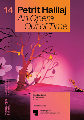 Coperta cărții 'Petrit Halilaj: An Opera Out of Time - Petrit Halilaj'