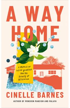 Coperta cărții 'A Way Home: A Memoir of Losing Yourself, and the Beauty of Returning - Cinelle Barnes'