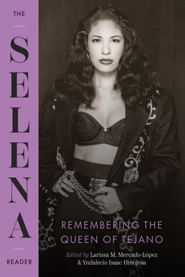 Coperta cărții 'The Selena Reader: Remembering the Queen of Tejano - Larissa M. Mercado-lópez'