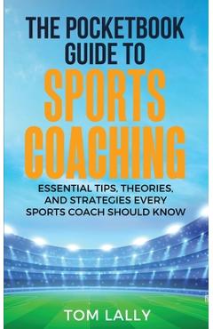 Coperta cărții 'The Pocketbook Guide To Sports Coaching - Tom Lally'