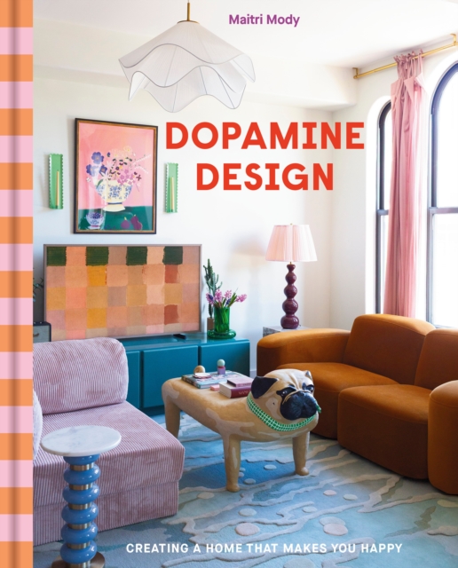 Coperta cărții 'Dopamine Design: Creating a Home That Makes You Happy - Maitri Mody'