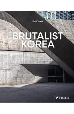 Coperta cărții 'Brutalist Korea: A Photographic Tour of Post-War Korean Architecture - Paul Tulett'
