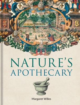 Coperta cărții 'Nature's Apothecary - Margaret Willes'