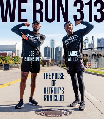 Coperta cărții 'We Run 313: The Pulse of Detroit's Run Club - Lance Woods'