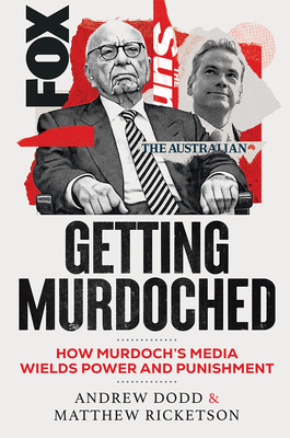 Coperta cărții 'Getting Murdoched: How Murdoch's Media Wields Power and Punishment - Andrew Dodd'