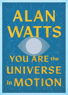 Coperta cărții 'You Are the Universe in Motion - Alan Watts'