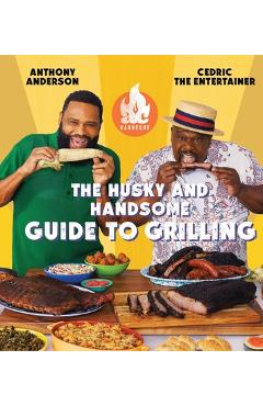 Coperta cărții 'AC Barbeque: The Husky and Handsome Guide to Grilling: (A Cookbook) - Anthony Anderson'