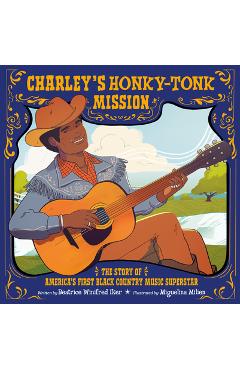 Coperta cărții 'Charley's Honky-Tonk Mission: The Story of America's First Black Country Music Superstar - Beatrice Winifred Iker'