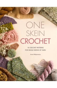 Coperta cărții 'One-Skein Crochet: 18 Patterns for Your Special Souvenir Skeins - Anna Nikipirowicz'