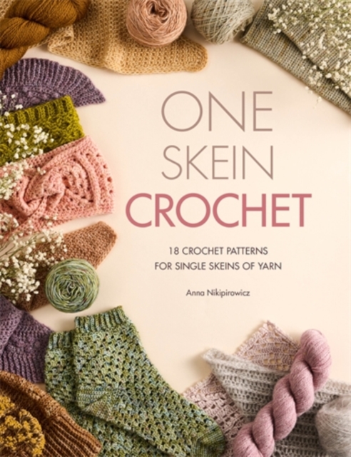 Coperta cărții 'One-Skein Crochet: 18 Patterns for Your Special Souvenir Skeins - Anna Nikipirowicz'