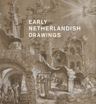 Coperta cărții 'Early Netherlandish Drawings, 1400-1600 - Olenka Horbatsch'