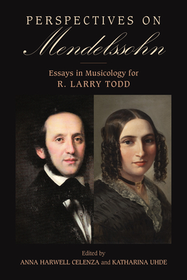 Coperta cărții 'Perspectives on Mendelssohn: Essays in Musicology for R. Larry Todd - Anna Harwell Celenza'