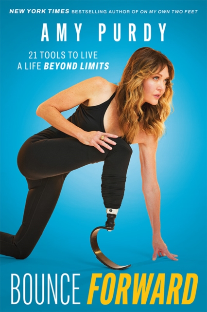 Coperta cărții 'Bounce Forward: 21 Tools to Live a Life Beyond Limits - Amy Purdy'