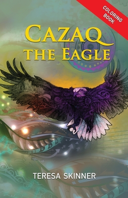 Cazaq the Eagle Coloring Book - Teresa Skinner