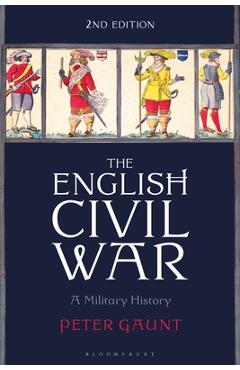 Poza produsului The English Civil War: A Military History - Peter Gaunt