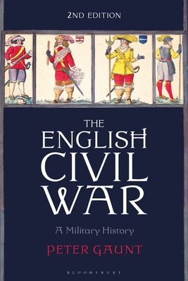 The English Civil War: A Military History - Peter Gaunt