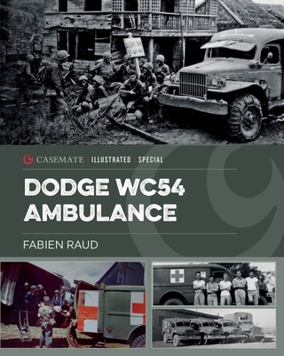 Dodge Wc54 Ambulance: An Iconic World War II Vehicle - Fabien Raud