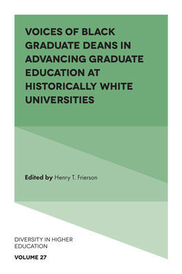 Voices of Black Graduate Deans in Advancing Graduate Education at Historically White Universities - Henry T. Frierson