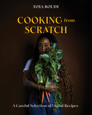 Coperta cărții 'Cooking from Scratch: A Careful Selection of Useful Recipes - Toya Boudy'