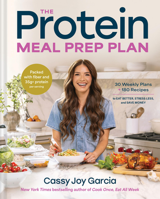 Coperta cărții 'The Protein Meal Prep Plan: 30 Weekly Plans + 180 Recipes to Eat Better, Stress Less, and Save Money (Packed with Fiber'