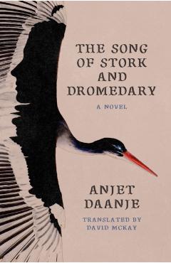 Coperta cărții 'The Song of Stork and Dromedary - Anjet Daanje'
