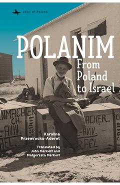 Coperta cărții 'Polanim: From Poland to Israel - Karolina Przewrocka-aderet'