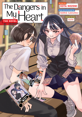Coperta cărții 'The Dangers in My Heart - The Novel (Light Novel) - Kota Nozomi'