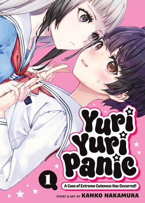 Coperta cărții 'Yuri Yuri Panic: A Case of Extreme Cuteness Has Occurred! Vol. 1 - Kanko Nakamura'