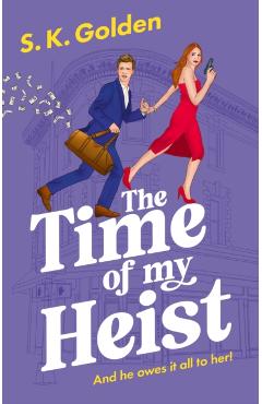 Coperta cărții 'The Time of My Heist - S. K. Golden'