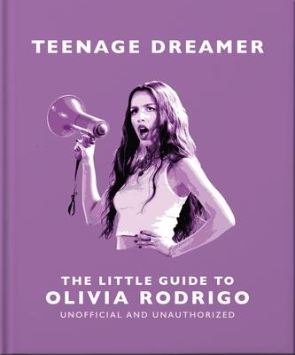 Coperta cărții 'Teenage Dreamer: The Little Guide to Olivia Rodrigo -'