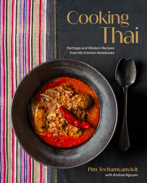 Coperta cărții 'Cooking Thai: Heritage and Modern Recipes from My Kitchen Notebooks - Pim Techamuanvivit'