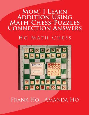 Mom! I Learn Addition Using Math-Chess-Puzzles Connection Answers: Ho ...