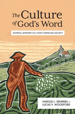 Coperta cărții 'The Culture of God's Word: Faithful Ministry in a Post-Christian Society - Harold L. Senkbeil'
